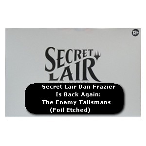 Secret Lair Drop Series: Dan Frazier Is Back Again | The Enemy Talismans