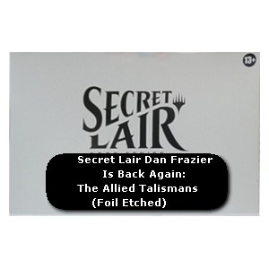 Secret Lair Drop Series: Dan Frazier Is Back Again | The Allied Talismans