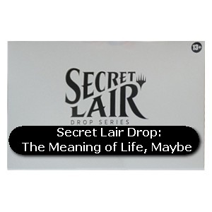 Secret Lair Drop Series: The Meaning of Life, Maybe