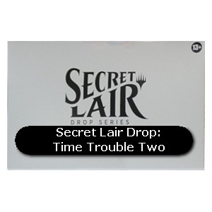 Secret Lair Drop Series: Time Trouble Two