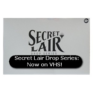 Secret Lair Drop Series: Now on VHS!