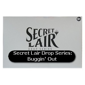 Secret Lair Drop Series: Buggin' Out