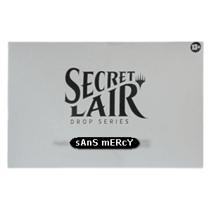 Secret Lair Drop Series: sAnS mERcY
