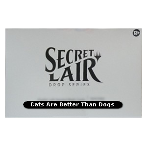 Secret Lair Drop Series: Cats Are Better Than Dogs