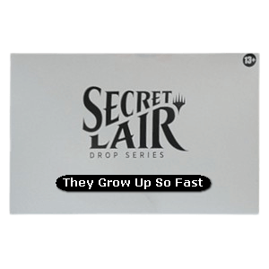 Secret Lair Drop Series: They Grow Up So Fast