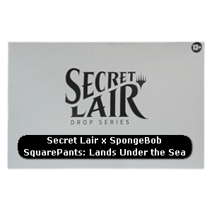 Secret Lair x SpongeBob SquarePants | Lands Under the Sea