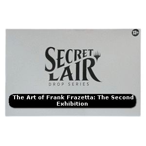 Secret Lair Drop Series: Artist Series | Frank Frazetta: The Second Exhibition