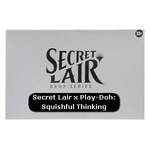 Secret Lair x Play-Doh: Squishful Thinking
