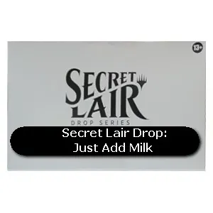 Secret Lair Drop Series: Just Add Milk