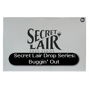 Secret Lair Drop Series: Buggin' Out