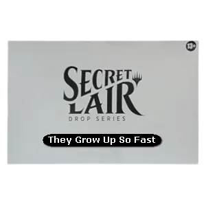 Secret Lair Drop Series: They Grow Up So Fast